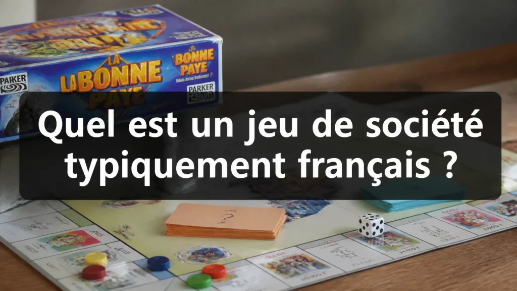 Quel est un jeu de société typiquement français ?